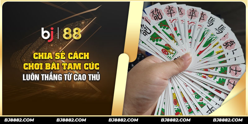 cách chơi bài tam cúc tại bj88