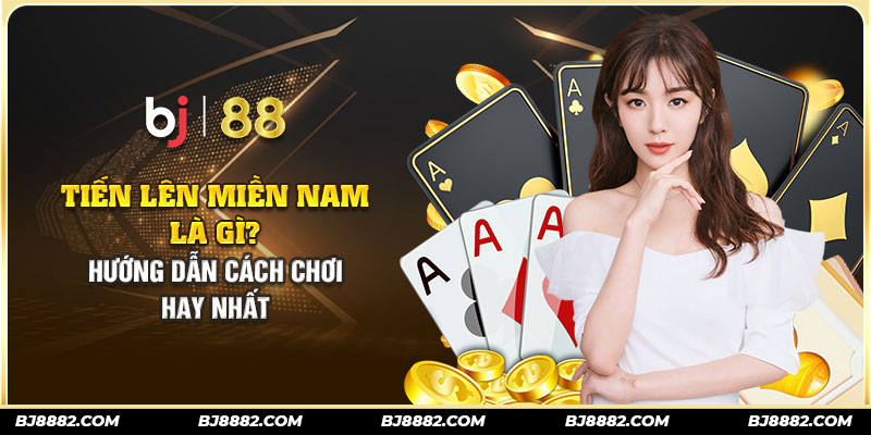 tiến lên miền nam bj88