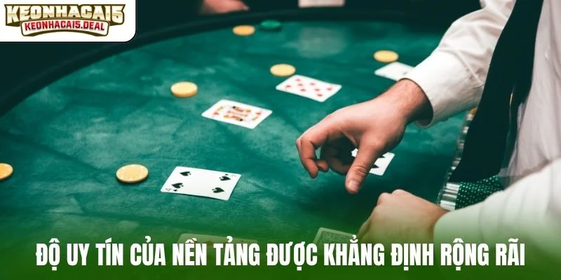 Độ uy tín của nền tảng được khẳng định rộng rãi