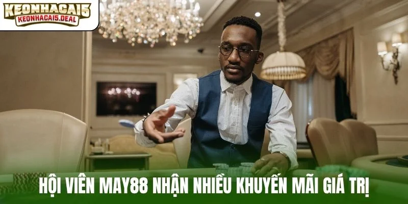 Hội viên MAY88 nhận nhiều khuyến mãi giá trị